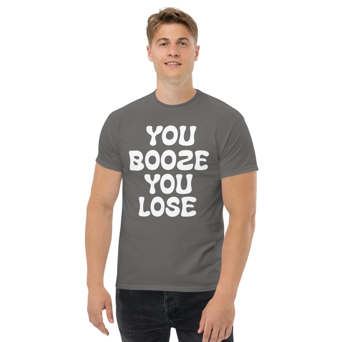 You Booze, You Lose - Men's Classic Statement Tee - Clean & Sober
